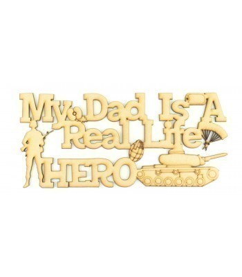Laser Cut Personalised  'My Dad is a Real Life Hero' Quote Sign